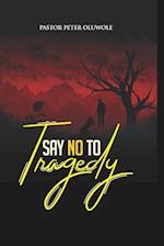 Say No To Tragedy