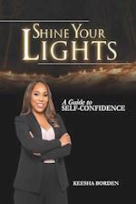 SHINE YOUR LIGHTS: A Guide to Self-Confidence 