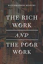 THE RICH WORK AND THE POOR WORK 