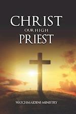 CHRIST OUR HIGH PRIEST 