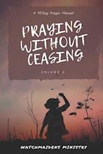 PRAYING WITHOUT CEASING VOLUME 2: A 90-DAY PRAYER MANUAL 