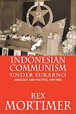 Indonesian Communism Under Sukarno