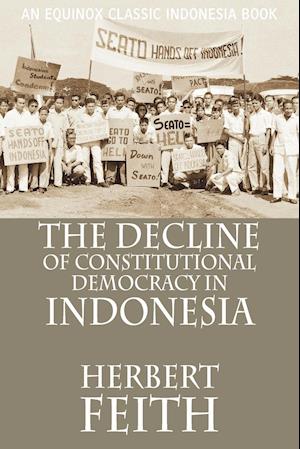 The Decline of Constitutional Democracy in Indonesia