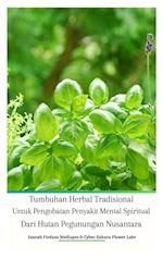 Tumbuhan Herbal Tradisional Untuk Pengobatan Penyakit Mental Spiritual Dari Hutan Pegunungan Nusantara Hardcover Edition