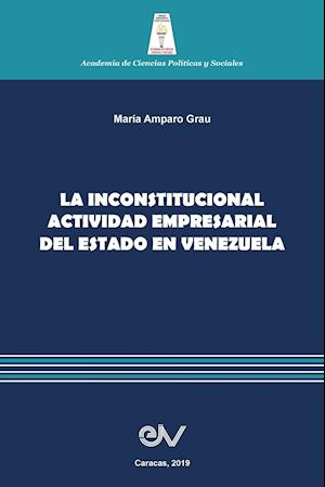 LA INCONSTITUCIONAL ACTIVIDAD EMPRESARIAL DEL ESTADO EN VENEZUELA