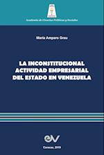 LA INCONSTITUCIONAL ACTIVIDAD EMPRESARIAL DEL ESTADO EN VENEZUELA