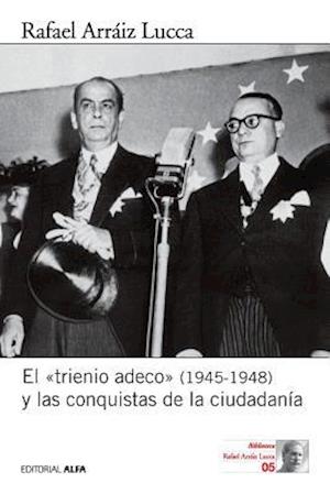 El Trienio Adeco (1945-1948) y Las Conquistas de La Ciudadania