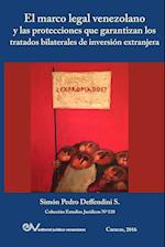 El Marco Legal Venezolano y Las Protecciones Que Garantizan Los Tratados Bilaterales de Inversion Extranjera