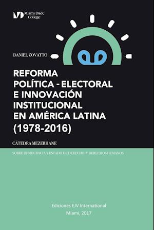 REFORMA POLÍTICA-ELECTORAL E INNOVACIÓN INSTITUCIONAL EN AMÉRICA LATINA (1978-2016)