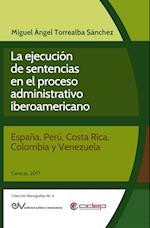 LA EJECUCIÓN DE SENTENCIAS EN EL PROCESO ADMINISTRATIVO IBEROAMERICANO