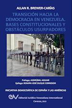 TRANSICIÓN HACIA LA DEMOCRCIA EN VENEZUELA. BASES CONSTITUCIONALES Y OBSTÁCULOS USURPADORES