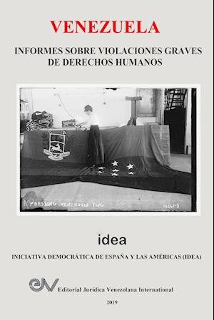 VENEZUELA. INFORMES SOBRE VIOLACIONES GRAVES DE DERECHOS HUMANOS