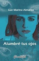 Alumbré tus ojos