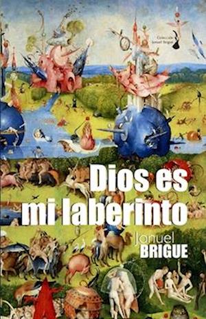 Dios es mi laberinto