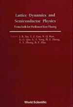 Lattice Dynamics And Semiconductor Physics: Festchrift For Professor Kun Huang