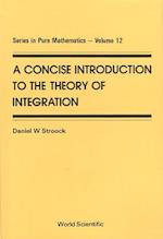 Concise Introduction To The Theory Of Integration, A
