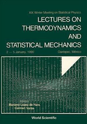 Lectures On Thermodynamics And Statistical Mechanics - Xix Winter Meeting On Statistical Physics