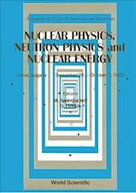 Nuclear Physics, Neutron Physics And Nuclear Energy - Proceedings The Ix International School