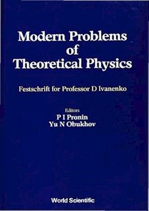 Modern Problems Of Theoretical Physics: Jubilee Vol Of D Ivanenko's 85 Birthday