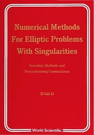 Numerical Methods For Elliptic Problems With Singularities: Boundary Mtds And Nonconforming Combinatn