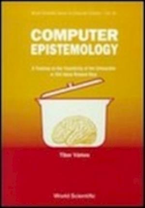 Computer Epistemology: A Treatise On The Feasibility Of The Unfeasible Or Old Ideas Brewed New