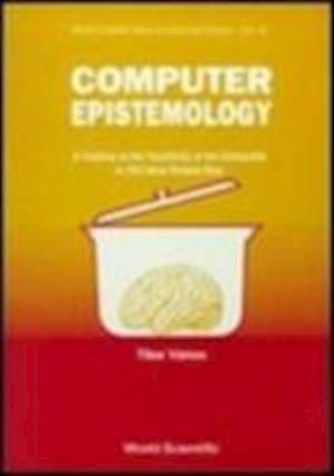 Computer Epistemology: A Treatise On The Feasibility Of The Unfeasible Or Old Ideas Brewed New