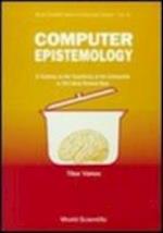 Computer Epistemology: A Treatise On The Feasibility Of The Unfeasible Or Old Ideas Brewed New