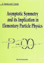 Asymptotic Symmetry And Its Implication In Elementary Particle Physics