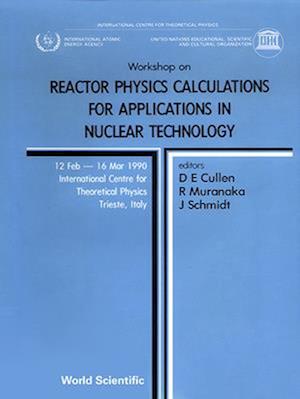 Reactor Physics Calculations For Applications In Nuclear Technology - Proceedings Of The Workshop