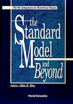 Standard Model And Beyond, The - Proceedings Of The 9th Symposium On Theoretical Physics