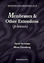Membranes And Other Extendons: Classical And Quanthum Mechanics Of Extended Geometrical Objects