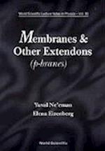 Membranes And Other Extendons: Classical And Quanthum Mechanics Of Extended Geometrical Objects