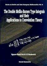 Double Mellin-barnes Type Integrals And Their Application To Convolution Theory, The