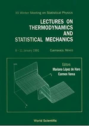 Lectures On Thermodynamics And Statistical Mechanics - Proceedings Of The Xx Winter Meeting On Statistical Physics