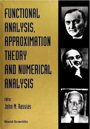 Functional Analysis, Approximation Theory And Numerical Analysis