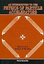 Introduction To The Physics Of Particle Accelerators, An