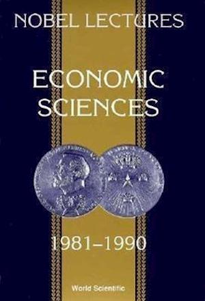 Nobel Lectures In Economic Sciences, Vol 2 (1981-1990): The Sveriges Riksbank (Bank Of Sweden) Prize In Economic Sciences In Memory Of Alfred Nobel