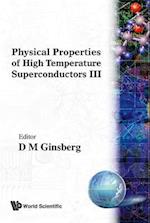 Physical Properties Of High Temperature Superconductors Iii
