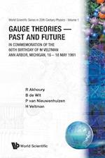 Gauge Theories - Past And Future: In Commemoration Of The 60th Birthday Of M Veltman