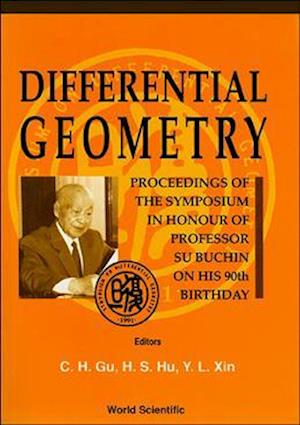 Differential Geometry - Proceedings Of The Symposium In Honor Of Prof Su Buchin On His 90th Birthday