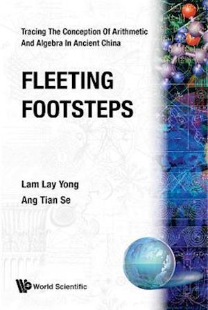 Fleeting Footsteps: Tracing The Conception Of Arithmetic And Algebra In Ancient China