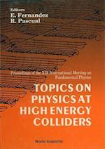 Topics On Physics At High Energy Colliders - Proceedings Of The Xix International Meeting On Fundamental Physics