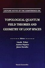 Topological Quantum Field Theories And Geometry Of Loop Spaces - Proceedings Of The Conference On Geometry And Analysis Of Loop Spaces