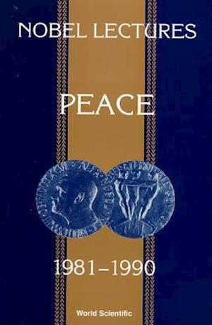 Nobel Lectures In Peace, Vol 5 (1981-1990)