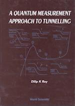 Quantum Measurement Approach To Tunnelling, A: Tunnelling By Quantum Measurement