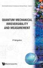 Quantum Mechanical Irreversibility And Measurement