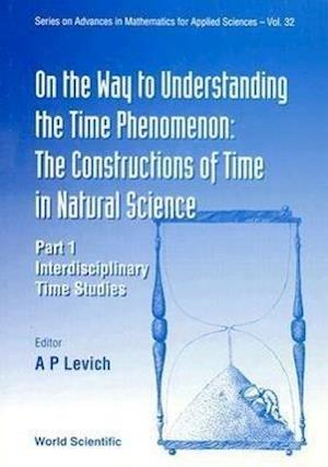 On The Way To Understanding The Time Phenomenon: The Constructions Of Time In Natural Science, Part 1