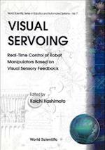 Visual Servoing: Real-time Control Of Robot Manipulators Based On Visual Sensory Feedback