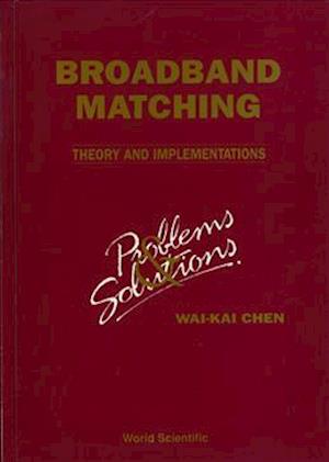 Broadbrand Matching - Theory And Implementations: Problems And Solutions