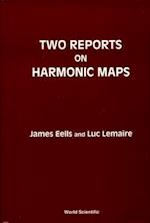 Two Reports On Harmonic Maps
